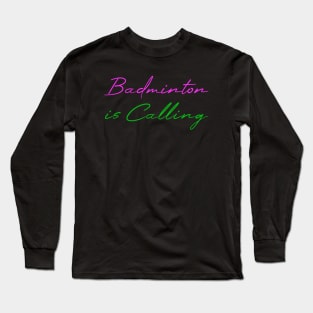 Badminton is calling Long Sleeve T-Shirt